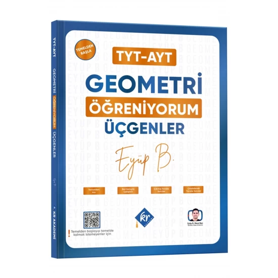 Eyüp B. TYT AYT Geometri Öğreniyorum Üçgenler KR Akademi Yayınları